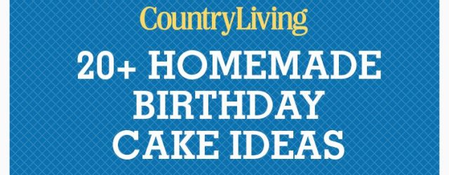 Homemade Birthday Cake Recipes 24 Homemade Birthday Cake Ideas Easy Recipes For Birthday Cakes
